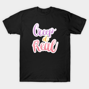 creep it real quote T-Shirt